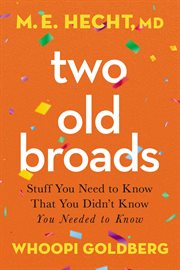 Two Old Broads : Stuff You Need to Know That You Didn't Know You Needed to Know cover image cdn
