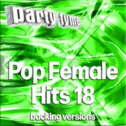 Pop Female Hits 18 : Party Tyme cover image cdn