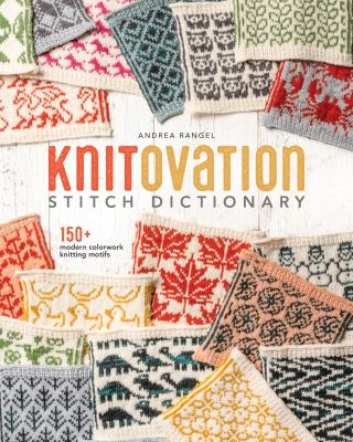 KnitOvation stitch dictionary : 150+ modern colorwork knitting motifs cover image