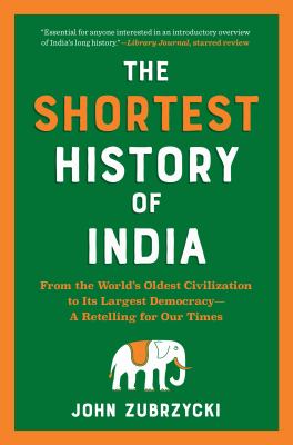 The shortest history of India : from the world's oldest civilization to its largest democracy - a retelling for our times cover image