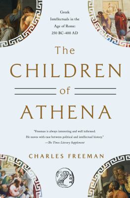 The children of Athena : Greek Intellectuals in the Age of Rome: 150 BC-400 AD cover image