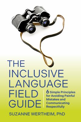 The inclusive language field guide : 6 simple principles for avoiding painful mistakes and communicating respectfully  cover image cdn