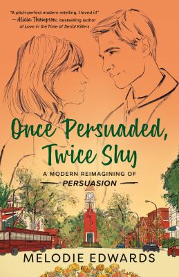 Once persuaded, twice shy : a modern reimagining of Persuasion cover image