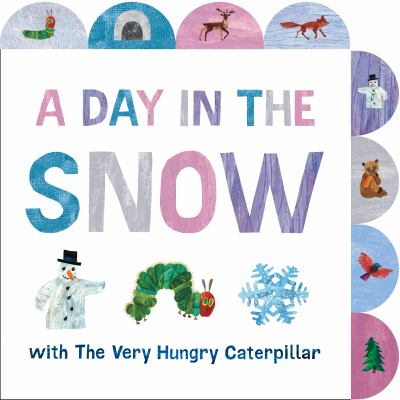 A day in the snow with The Very Hungry Caterpillar : a tabbed board book  cover image cdn