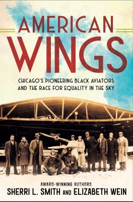 American wings : Chicago's pioneering Black aviators and the race for equality in the sky cover image