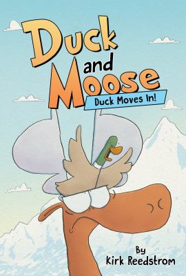 Duck and Moose. 1, Duck moves in! cover image