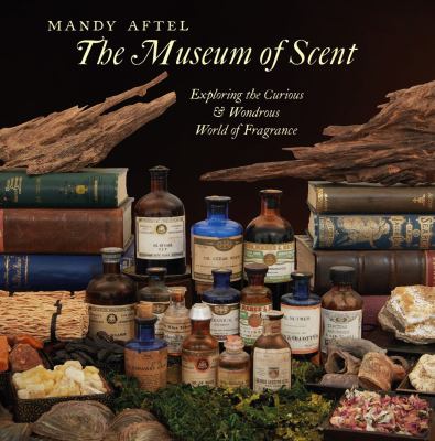 The museum of scent : exploring the curious & wondrous world of fragrance  cover image cdn