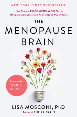 The menopause brain : new science empowers women to navigate the pivotal transition with knowledge and confidence cover image