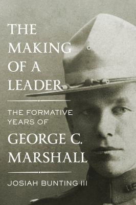 The making of a leader : the formative years of George C. Marshall  cover image cdn