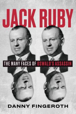 Jack Ruby : the many faces of Oswald's assassin  cover image cdn