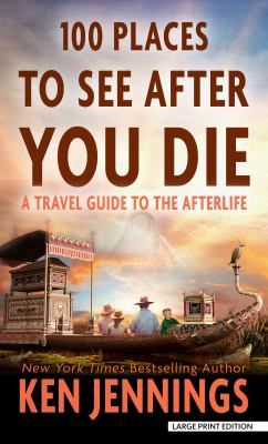 100 places to see after you die a travel guide to the afterlife cover image