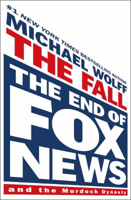 The fall the end of Fox News and the Murdoch dynasty  cover image cdn