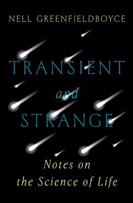 Transient and strange : notes on the science of life  cover image cdn