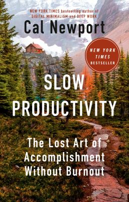 Slow productivity : the lost art of accomplishment without burnout cover image
