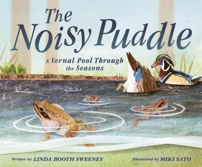 The noisy puddle : a vernal pool through the seasons  cover image cdn