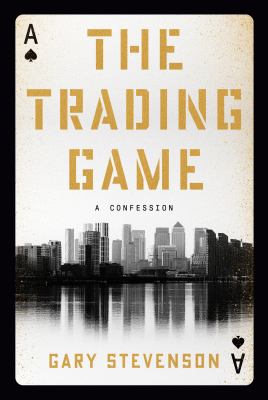 The Trading Game : A Confession cover image