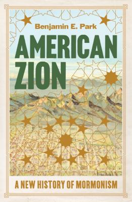 American Zion : a new history of Mormonism cover image