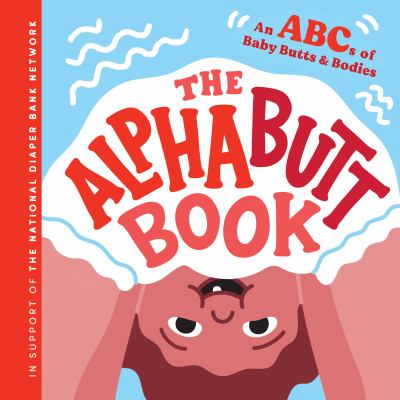 The alphabutt book : an ABCs of baby butts & bodies cover image