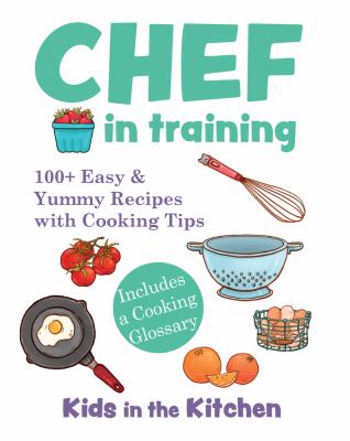 Chef in training : kids in the kitchen cover image