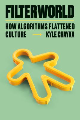 Filterworld : how algorithms flattened culture cover image