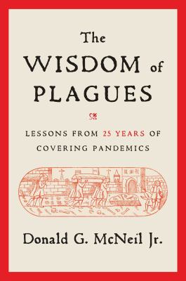 The wisdom of plagues : lessons from 25 years of covering pandemics cover image