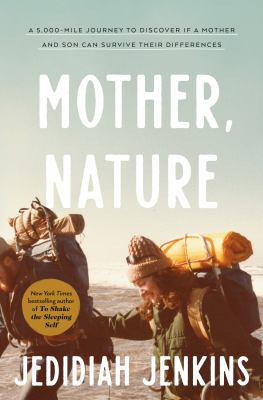 Mother, nature : a 5,000-mile journey to discover if a mother and son can survive their differences  cover image cdn