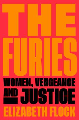 The furies : women, vengeance, and justice  cover image cdn