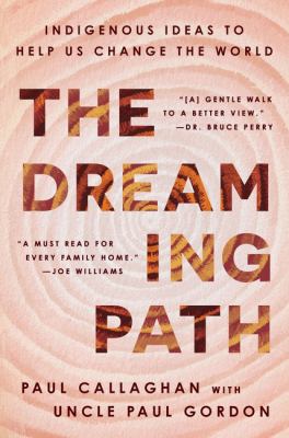 The dreaming path : indigenous ideas to help us change the world cover image