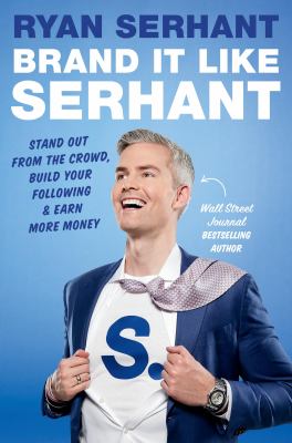 Brand it like Serhant : stand out from the crowd, build your following, and earn more money cover image