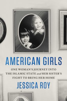 American girls : one woman's journey into the Islamic state and her sister's fight to bring her home  cover image cdn