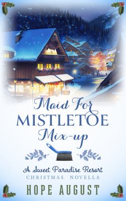 Maid for Mistletoe Mix-up (Sweet Paradise Resort Christmas, #4) cover image