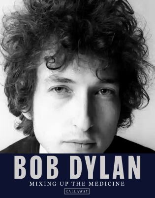 Bob Dylan : mixing up the medicine cover image