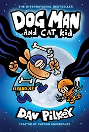 Dog Man and Cat Kid : A Graphic Novel (Dog Man #4). From the Creator of Captain Underpants. Dog Man and Cat Kid: A Graphic Novel (Dog Man #4): From the Creator of Captain Underpants cover image cdn
