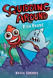 Fish Feud! : A Graphix Chapters Book (Squidding Around #1). Fish Feud!: A Graphix Chapters Book (Squidding Around #1) cover image cdn