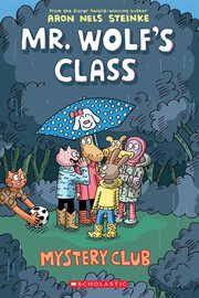 Mystery Club : A Graphic Novel (Mr. Wolf's Class #2). Mystery Club: A Graphic Novel (Mr. Wolf's Class #2) cover image cdn
