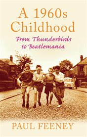 A 1960s childhood : from Thunderbirds to Beatlemania cover image cdn