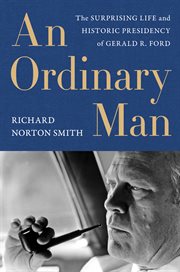 An Ordinary Man : The Surprising Life and Historic Presidency of Gerald R. Ford cover image cdn