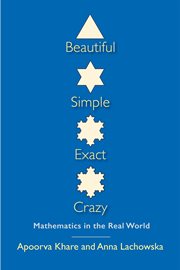 Beautiful, simple, exact, crazy : mathematics in the real world cover image cdn