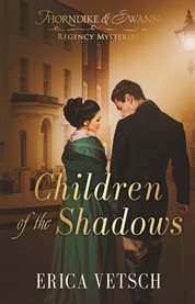 Children of the Shadows : Thorndike & Swann Regency Mysteries cover image cdn