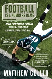 Football Is a Numbers Game : Pro Football Focus and How a Data-Driven Approach Shook Up the Sport cover image cdn