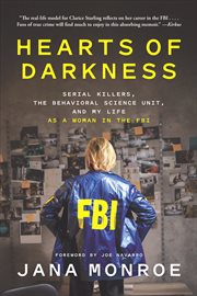 Hearts of Darkness : Serial Killers, the Behavioral Science Unit, and My Life as a Woman in the FBI cover image cdn
