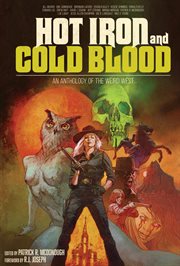 Hot Iron and Cold Blood : An Anthology of the Weird West cover image cdn