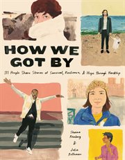 How We Got By : 111 People Share Stories of Survival, Resilience, and Hope through Hardship cover image cdn