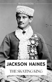 Jackson Haines : The Skating King cover image cdn
