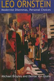 Leo Ornstein : modernist dilemmas, personal choices cover image cdn