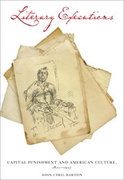 Literary executions : capital punishment & American culture, 1820-1925 cover image cdn