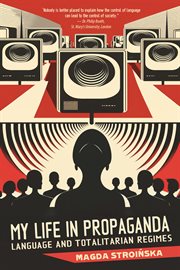 My Life in Propaganda : Language and Totalitarian Regimes. Reflections cover image cdn