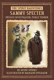 Sammy Specter : Private Investigator, Public Terror. SPIRIT Hauntings cover image cdn