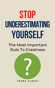 Stop Underestimating Yourself : The Most Important Rule to Greatness cover image cdn