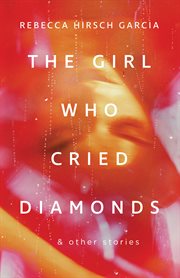 The Girl Who Cried Diamonds & Other Stories cover image cdn
